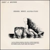 Only a Mother - Riding White Alligators lyrics
