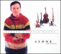 Joseph Patrick Moore - Alone Together lyrics