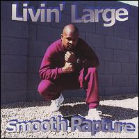 Smooth Rapture - Livin' Large lyrics