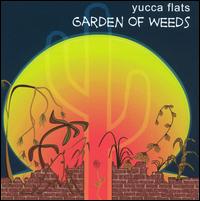 Yucca Flats - Garden of Weeds lyrics
