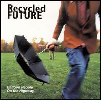 Recycled Future - Balloon People on the Highway lyrics