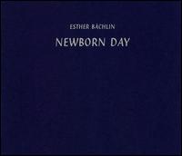 Esther Bchlin - Newborn Day lyrics