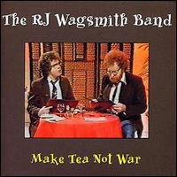 R.J. Wagsmith - Make Tea Not War lyrics