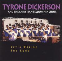Tyrone Dickerson - Let's Praise the Lord lyrics