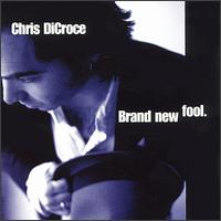 Chris Dicroce - Brand New Fool lyrics