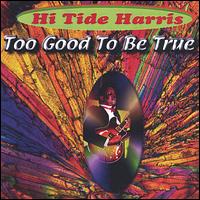 Hi Tide Harris - Too Good to Be True lyrics