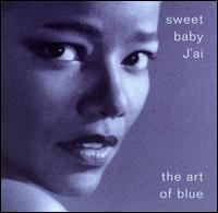 Sweet Baby J'ai - The Art of Blue lyrics