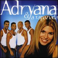 Adryana & Rapaziada - Adryana E a Rapaziada lyrics