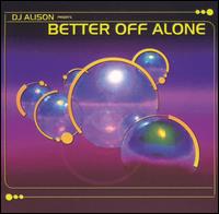 DJ Alison - Better off Alone lyrics