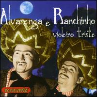 Alvarenga e Ranchinho - Violeiro Triste lyrics
