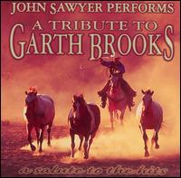 John Sawyer - A Tribute to Garth Brooks lyrics