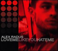 Alex Radus - Love Me Like You Hate Me lyrics