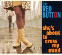 The Red Button - She's About to Cross My Mind lyrics