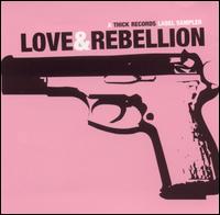 Love & Rebellion - A Thick Sampler CD lyrics