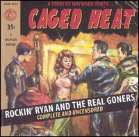 Rockin' Ryan & the Real Goners - Caged Heat [live] lyrics
