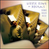 Dennis Roger Reed - Little King of Dreams lyrics