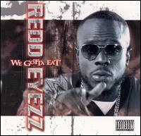 Redd Eyezz - We Gotta Eat lyrics