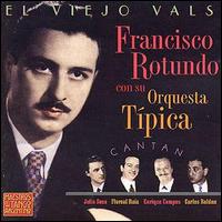 Francisco Rotundo - El Vieojo Vals lyrics