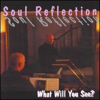 Soul Reflection - What Will You See? lyrics