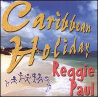 Reggie Paul - Caribbean Holiday/Reggie Paul lyrics