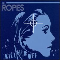 The Ropes - Kill Her Off lyrics