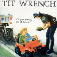 Tit Wrench - OK You Homos, Out of the Car lyrics