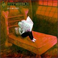 Tit Wrench - Live 8-11-96 lyrics
