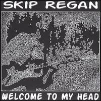 Skip Regan - Welcome to My Head lyrics