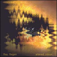 Ray Regan - Altered Visions lyrics