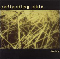 Reflecting Skin - Haley lyrics