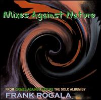 Frank Rogala - Mixes Against Nature lyrics