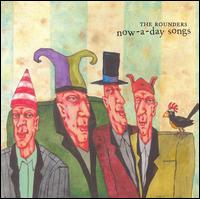 The Rounders - Now-A-Day Songs lyrics