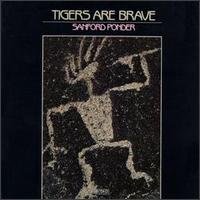 Sanford Ponder - Tigers Are Brave lyrics
