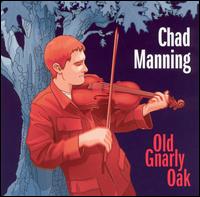 Chad Manning - Old Gnarly Oak lyrics