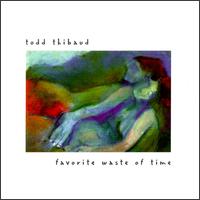 Todd Thibaud - Favorite Waste of Time lyrics