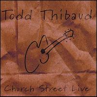 Todd Thibaud - Church Street Live lyrics