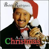 Bobby Rodriguez - A Latin Jazz Christmas lyrics