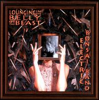 Electric Bonsai Band - Lounging in the Belly of the Beast lyrics