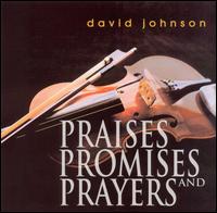 David Johnson - Praises, Promises and Prayers lyrics