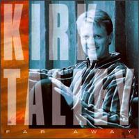Kirk Talley - Far Away lyrics
