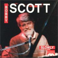 Bobby Scott - Slowly [Music Masters] lyrics