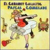 Pascal Comelade - Cabaret Galactic lyrics