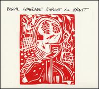 Pascal Comelade - L' Argot du Bruit lyrics