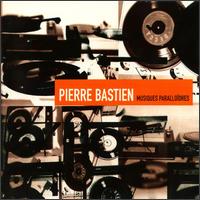 Pierre Bastien - Musiques Paralloidres lyrics
