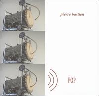 Pierre Bastien - Pop lyrics