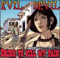 Evil Devil - Drink to Kill My Pain lyrics