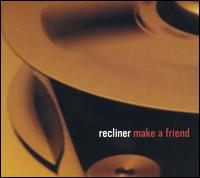 Recliner - Make a Friend lyrics