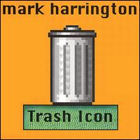 Mark Harrington - Trash Icon lyrics