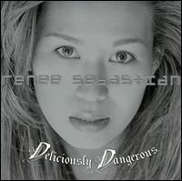 Renee Sebastian - Deliciously Dangerous lyrics