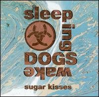 Sleeping Dogs Wake - Sugar Kisses lyrics